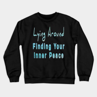 Finding your inner peace. Casual is the new wear Crewneck Sweatshirt